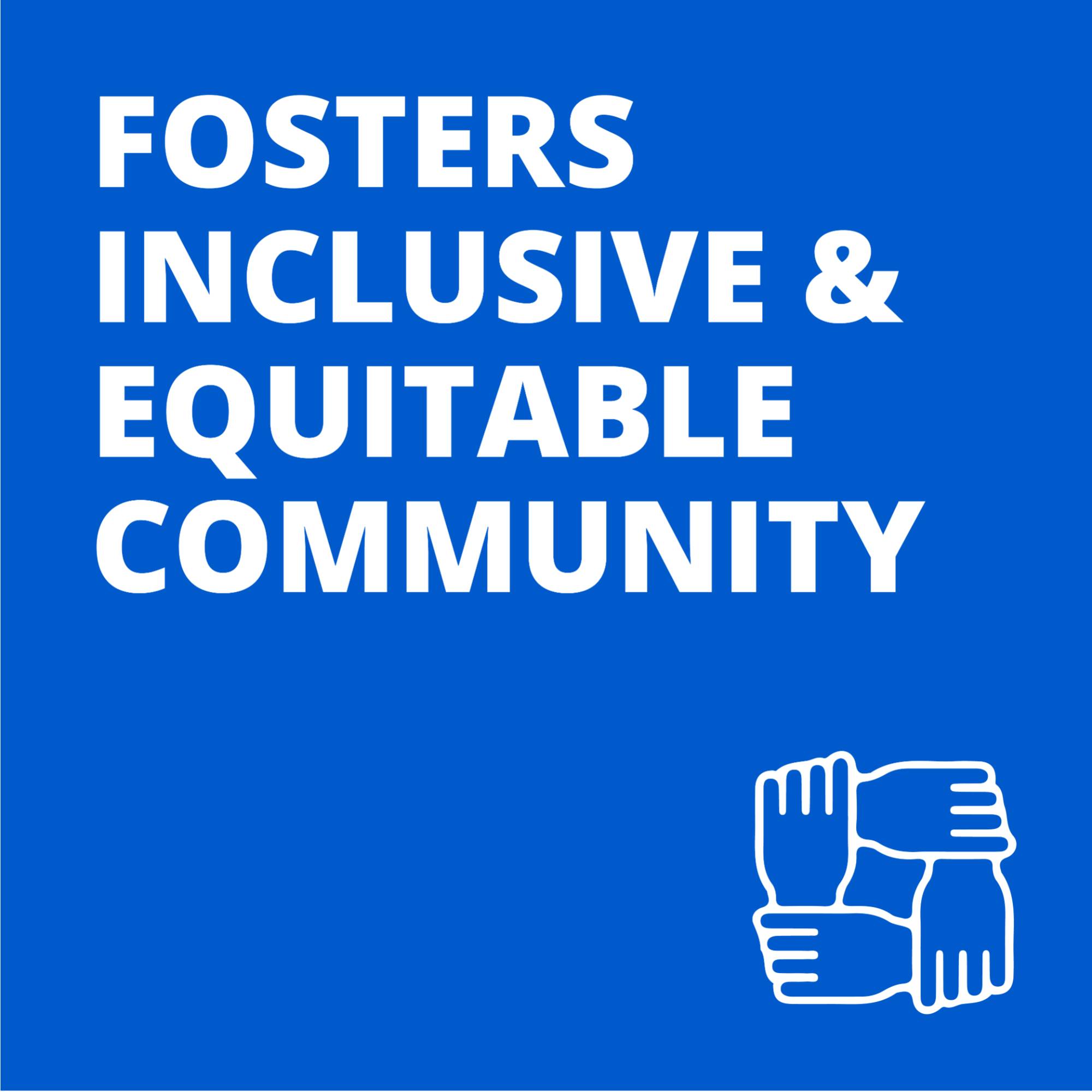 "Fosters Inclusive and Equitable Community" text with hand holding icon